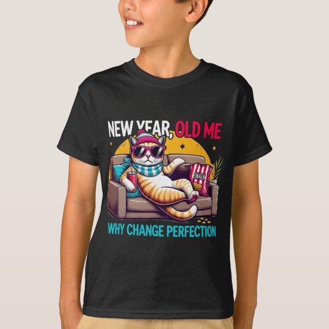 New Year Old Me Why Change Perfection Funny Humor  T Shirt (Framsida)