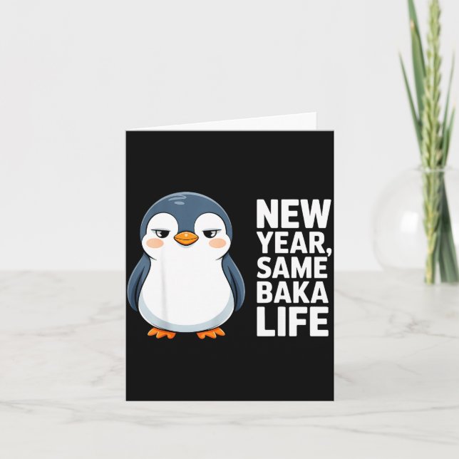 New Year Same Baka Life Funny Penguin Anime Style  Kort (Framsida)