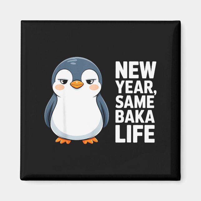 New Year Same Baka Life Funny Penguin Anime Style  Magnet (Framsidan)