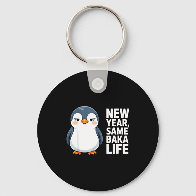 New Year Same Baka Life Funny Penguin Anime Style  Nyckelring (Framsida)