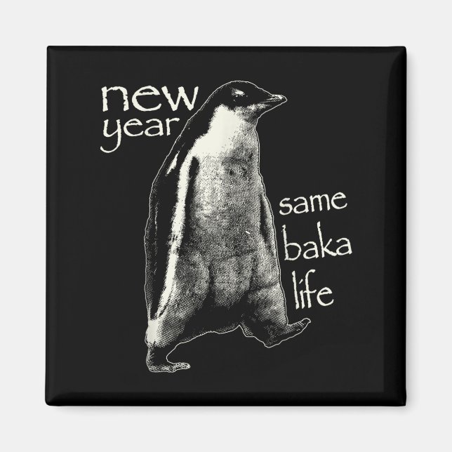 New Year Same Baka Life Funny Penguin  Magnet (Framsidan)