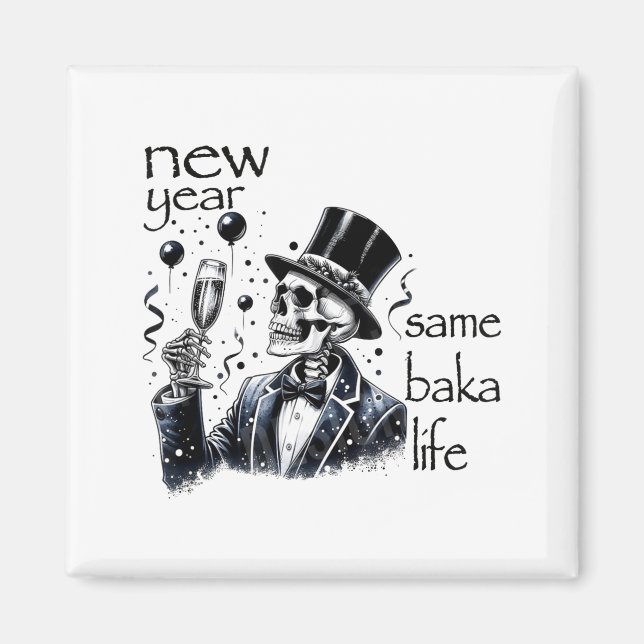 New Year Same Baka Life Funny Skeleton New Year's  Magnet (Framsidan)
