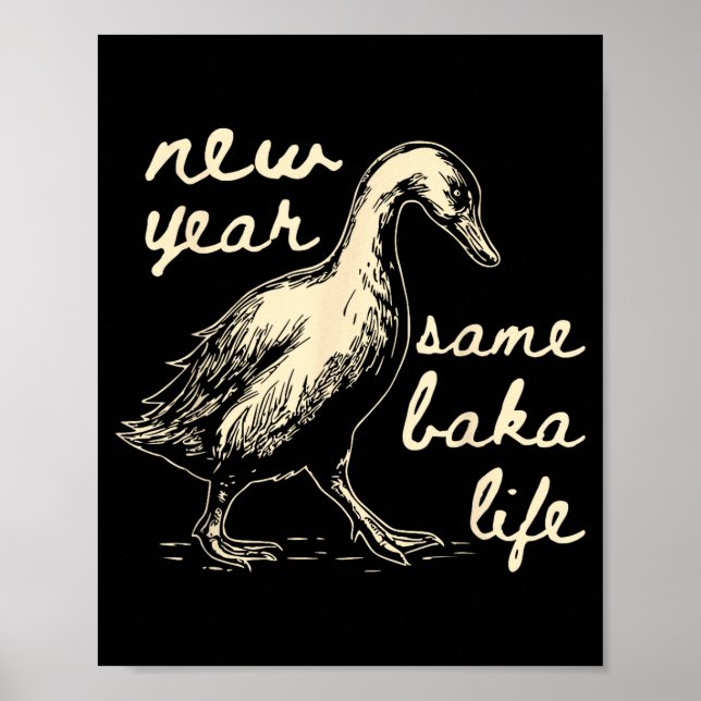 New Year Same Baka Life Goose Silly Funny  Poster (Framsidan)