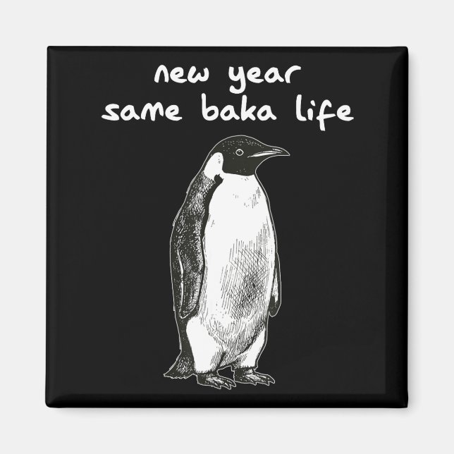 New Year Same Baka Life Humor Penguin Joke  Magnet (Framsidan)