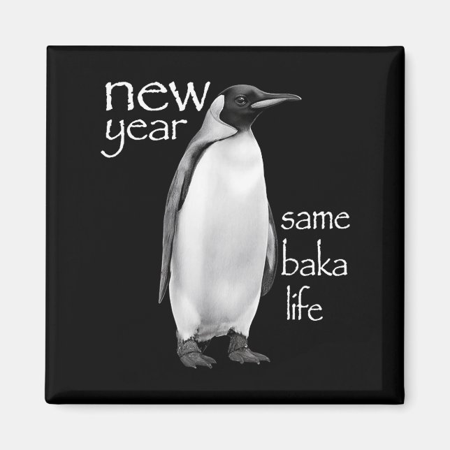 New Year Same Baka Life Penguin Joke Funny  Magnet (Framsidan)
