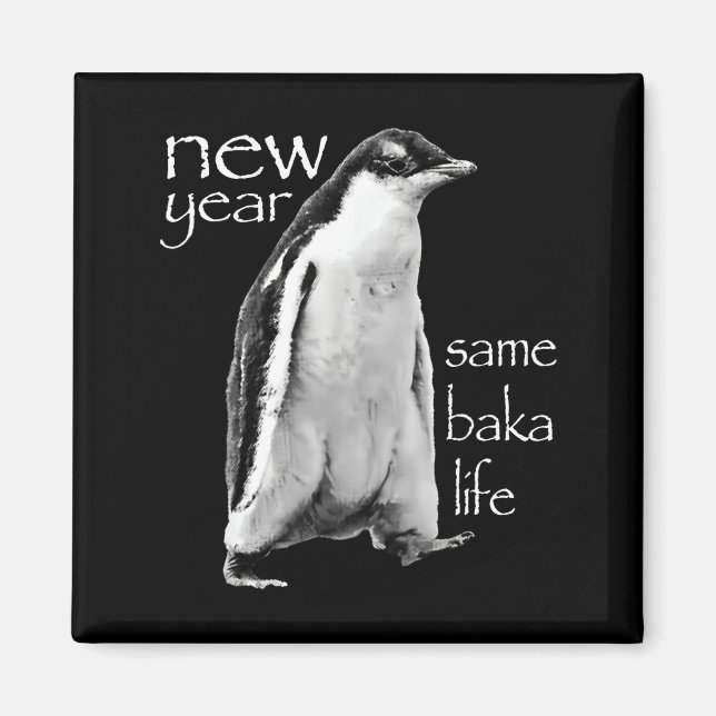 New Year Same Baka Life Penguin Joke  Magnet (Framsidan)