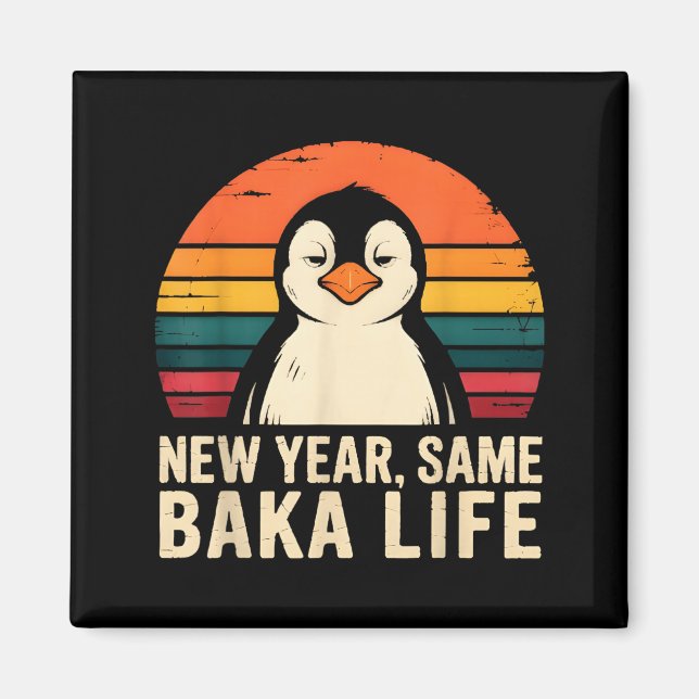 New Year Same Baka Life Penguin Joke  Magnet (Framsidan)