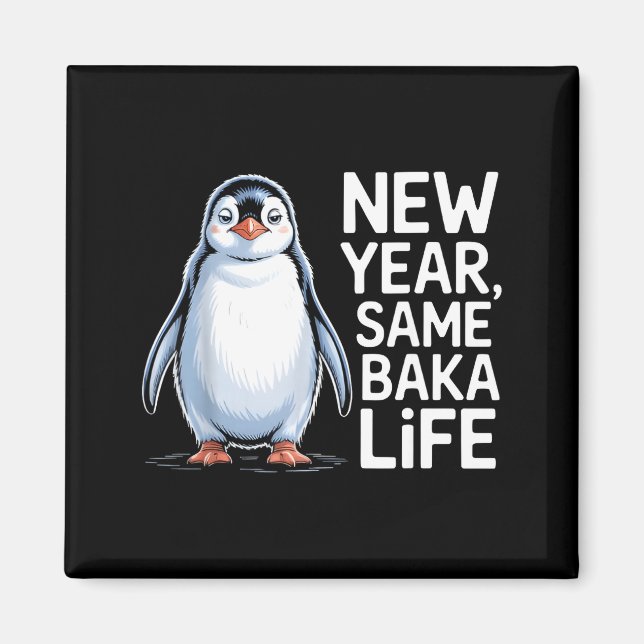 New Year Same Baka Life Penguin Joke  Magnet (Framsidan)