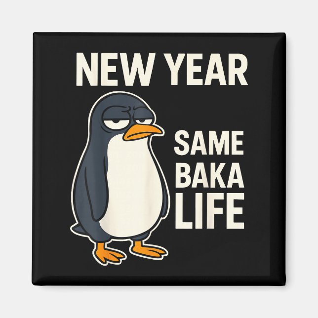 New Year Same Baka Life Penguin Joke  Magnet (Framsidan)