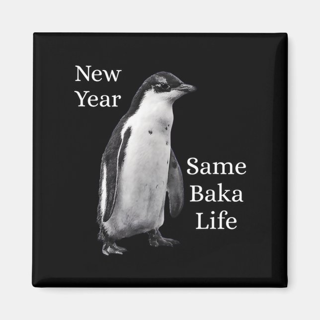 New Year Same Baka Life Penguin Joke  Magnet (Framsidan)