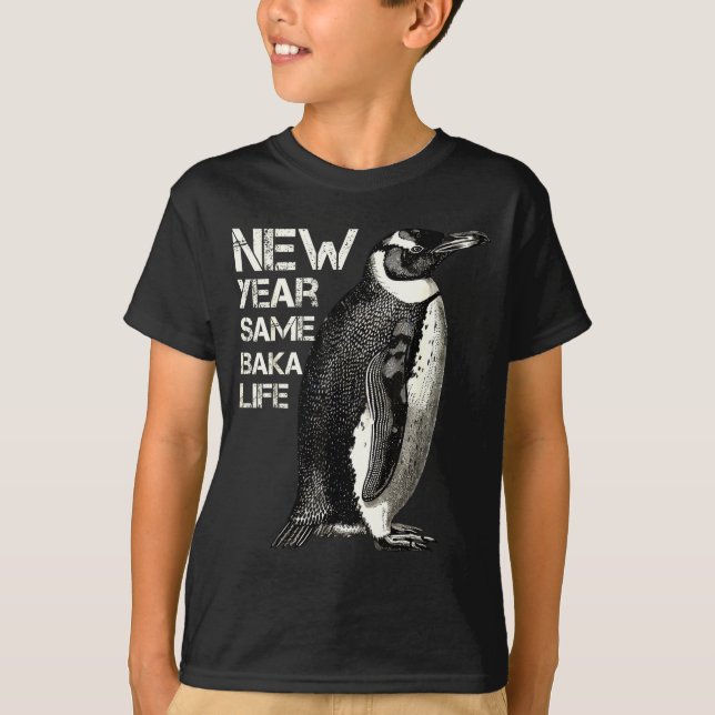 New Year Same Baka Life Penguin Joke Sarcastic Mem T Shirt (Framsida)