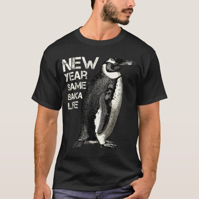 New Year Same Baka Life Penguin Joke Sarcastic Mem T Shirt (Framsida)