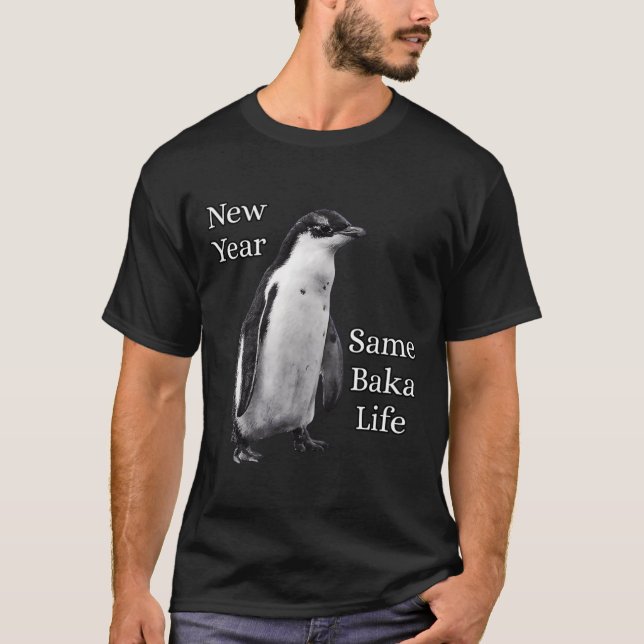 New Year Same Baka Life Penguin Joke  T Shirt (Framsida)