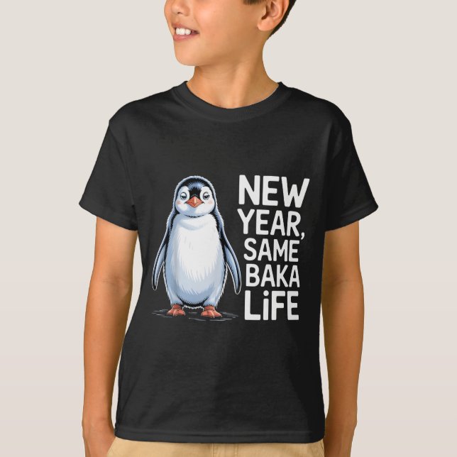 New Year Same Baka Life Penguin Joke  T Shirt (Framsida)