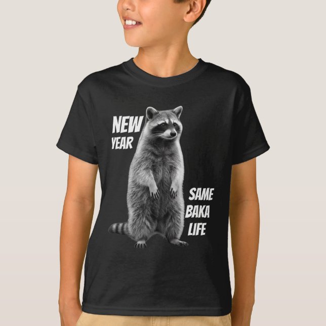 New Year Same Baka Life Raccoon Joke  T Shirt (Framsida)