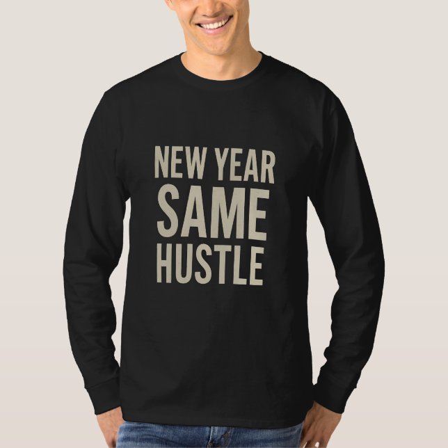 New Year Same Hustle Motivational Long Sleeve T Shirt (Framsida)
