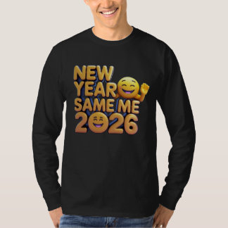 New Year Same Me 2026 T Shirt