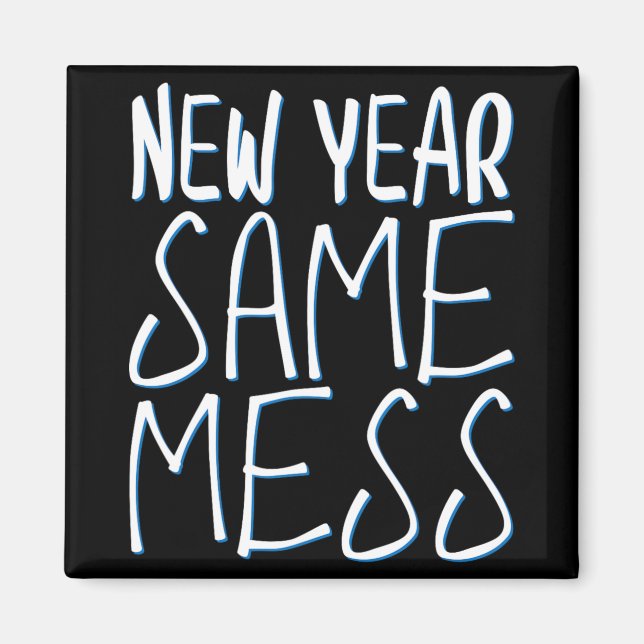 New Year Same Mess Funny New Years Eve 2025  Magnet (Framsidan)