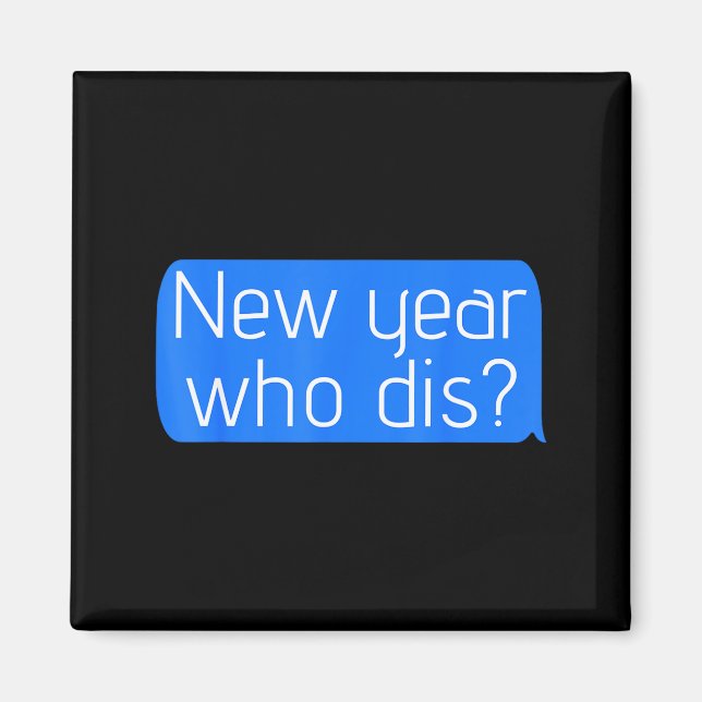 New Year Who Dis_ Phone Text New Years Funny  Magnet (Framsidan)