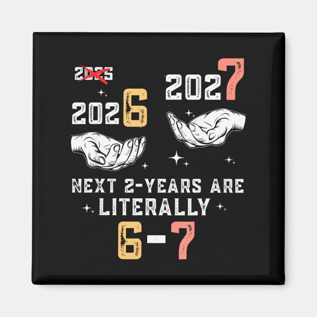 New Years Eve 67 Funny Boys Kids Party 6 7 Meme 6- Magnet (Framsidan)