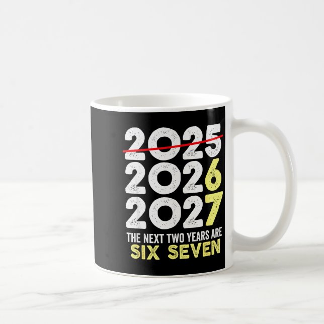 New Year's Eve Humor Next Two Years Are Six Seven  Kaffemugg (Höger)