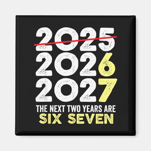 New Year's Eve Humor Next Two Years Are Six Seven  Magnet (Framsidan)
