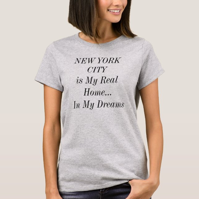 NEW YORK CITY Dream Home Travel Tee Shirt (Framsida)