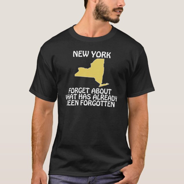 New York - Glöm Vad Som Alltids Har Varit T-shirt (Framsida)