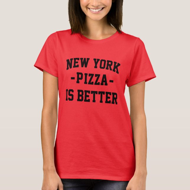 New York Pizza är Bättre- Bästa Pizza T Shirt (Framsida)