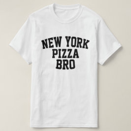 New York Pizza Bro T Shirt