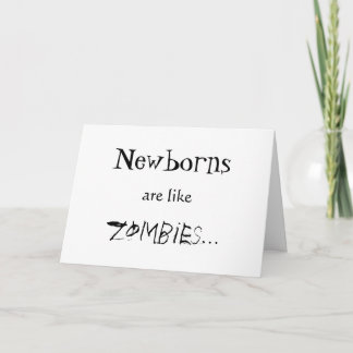 NEWBORNS ÄR LIKA ZOMBIES KORT