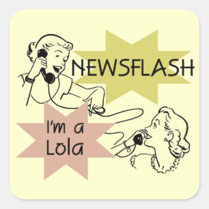 Newsflash I är A Lola T-shirts och presenter Fyrkantigt Klistermärke