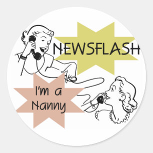 Newsflash I är en Nanny T-shirts och presenter Runt Klistermärke