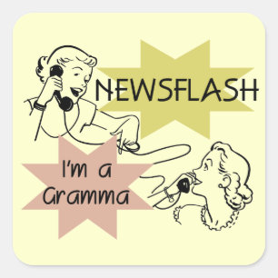 Newsflash I är Gramma T-shirts och presenter Fyrkantigt Klistermärke