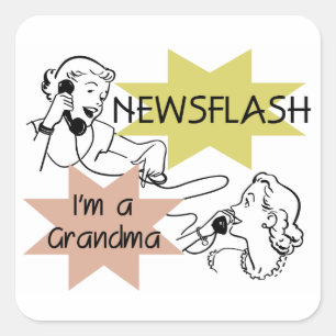 Newsflash I är mormor T-shirts och presenter Fyrkantigt Klistermärke