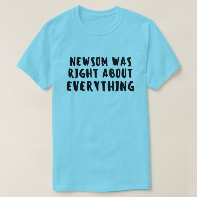 Newsom Was Right Gavin Newsom T Shirt (Design framsida)