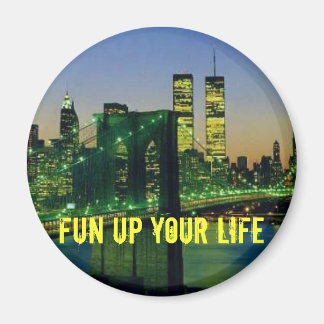 newyork, fun up your life magnet