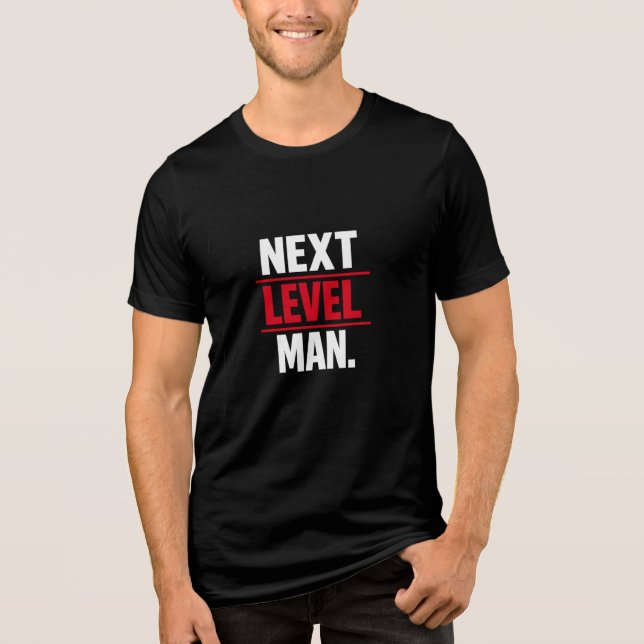 Next Level Man Motivational Graphic T Shirt (Framsida)