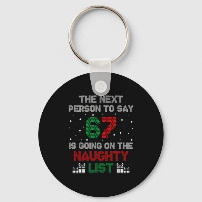Next Person To Say 6 7 Naughty List Funny Christma Nyckelring (Framsida)