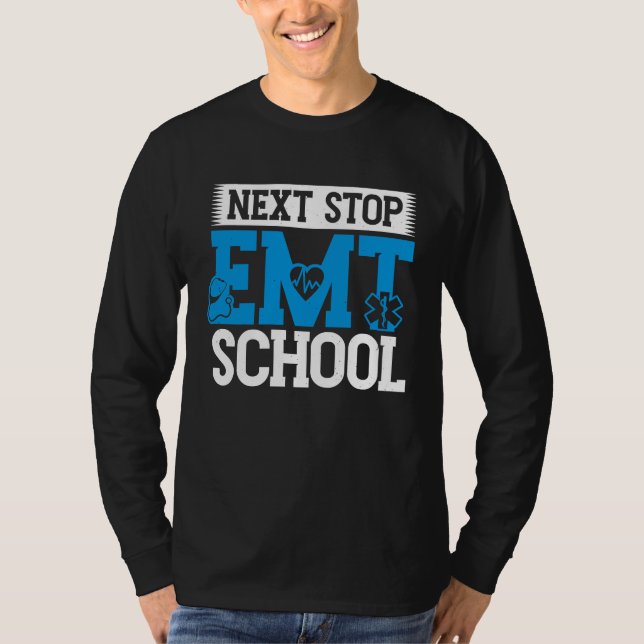 Next Stop EMT School EMS Future Emergency Medical  T Shirt (Framsida)