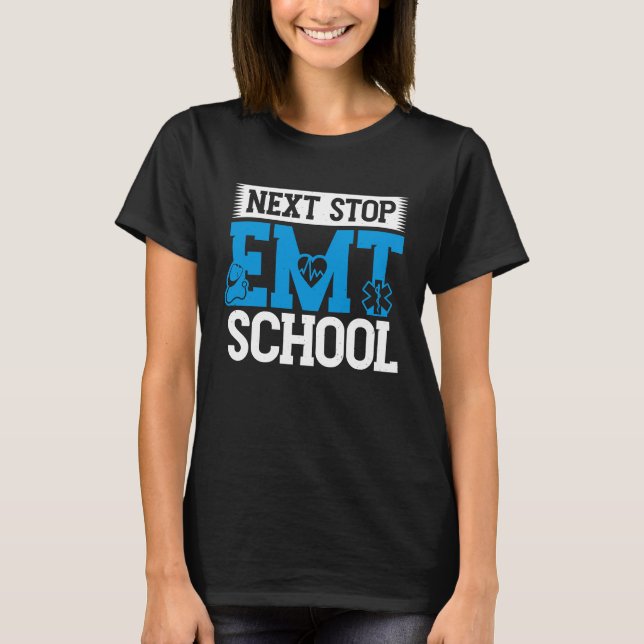 Next Stop EMT School EMS Future Emergency Medical  T Shirt (Framsida)