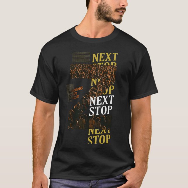 Next Stop Finding Your Place Inspirational Crowd  T Shirt (Framsida)