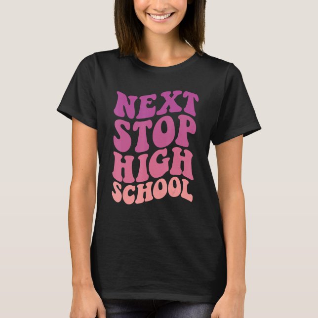 Next Stop High School Elementary School Graduation T Shirt (Framsida)