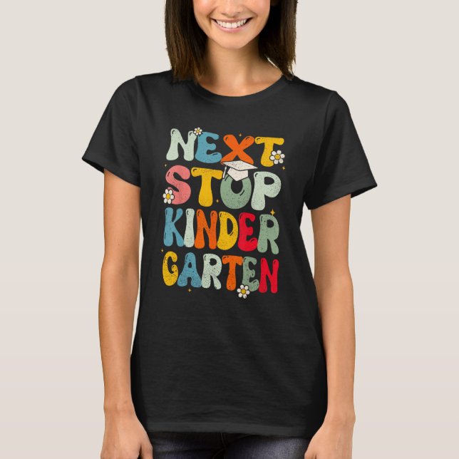 Next Stop Kindergarten  Last Day Of School Graduat T Shirt (Framsida)