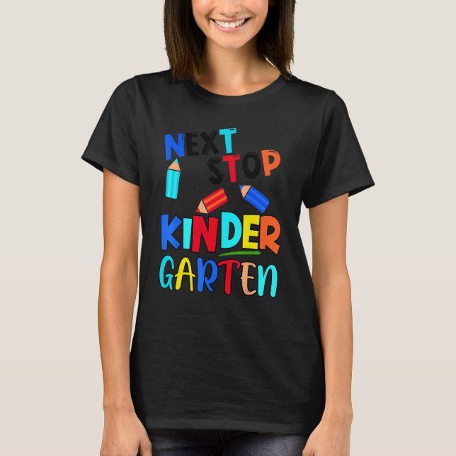 Next Stop Kindergarten  Pre K Preschool Graduation T Shirt (Framsida)