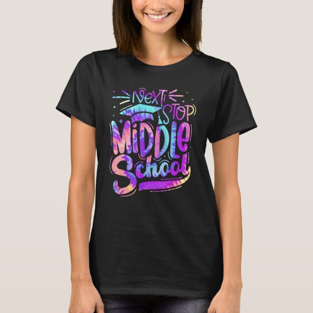 Next Stop Middle School Graduation Last Day Of Sch T Shirt (Framsida)