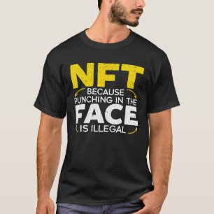NFT eftersom det är olagligt att Slå i Ansikte. T Shirt