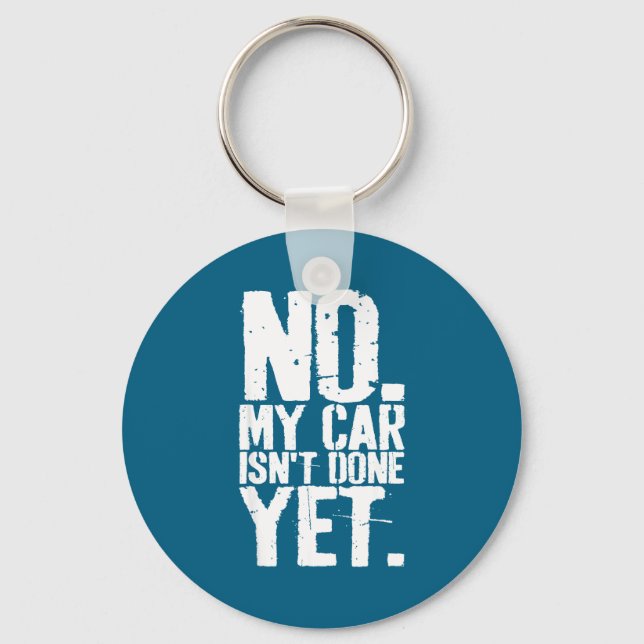 Nge No My Car Is Not Done Yet Funny Mechanic Garag Nyckelring (Framsida)