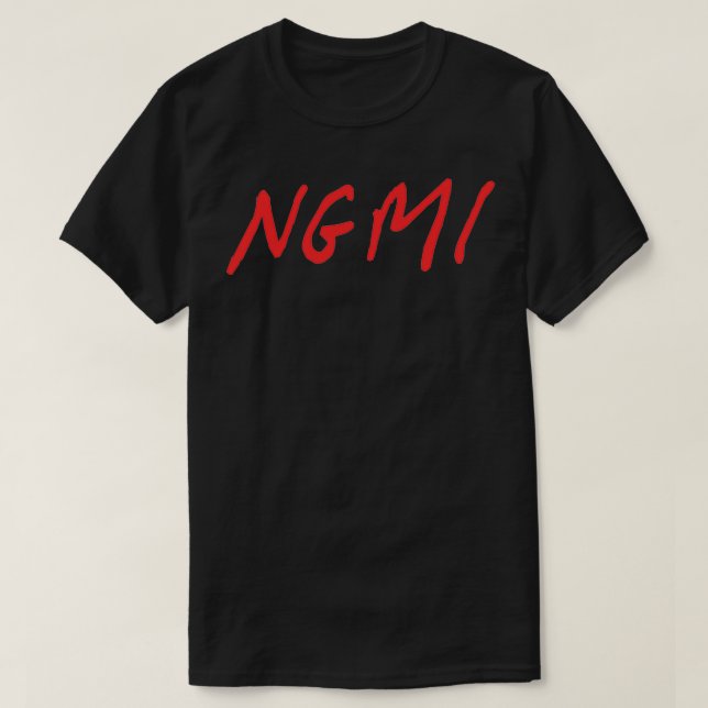 NGMI kommer inte att göra det till kryptohandlare  T Shirt (Design framsida)