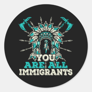 Ni är alla invandrare, Native American Design Runt Klistermärke
